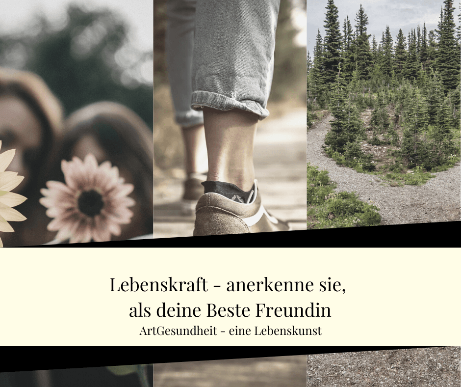 Lebenskraft – anerkenne sie, als deine beste Freundin